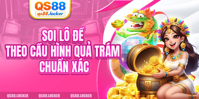 Soi lô đề theo cầu hình quả trám chuẩn xác