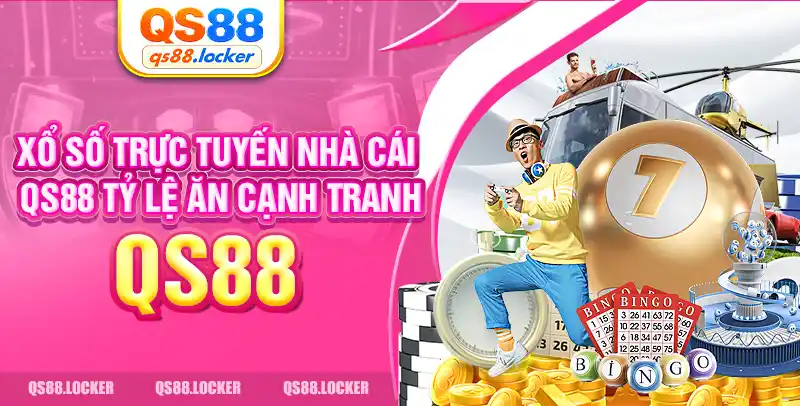 Xổ số trực tuyến nhà cái qs88 tỷ lệ ăn cạnh tranh